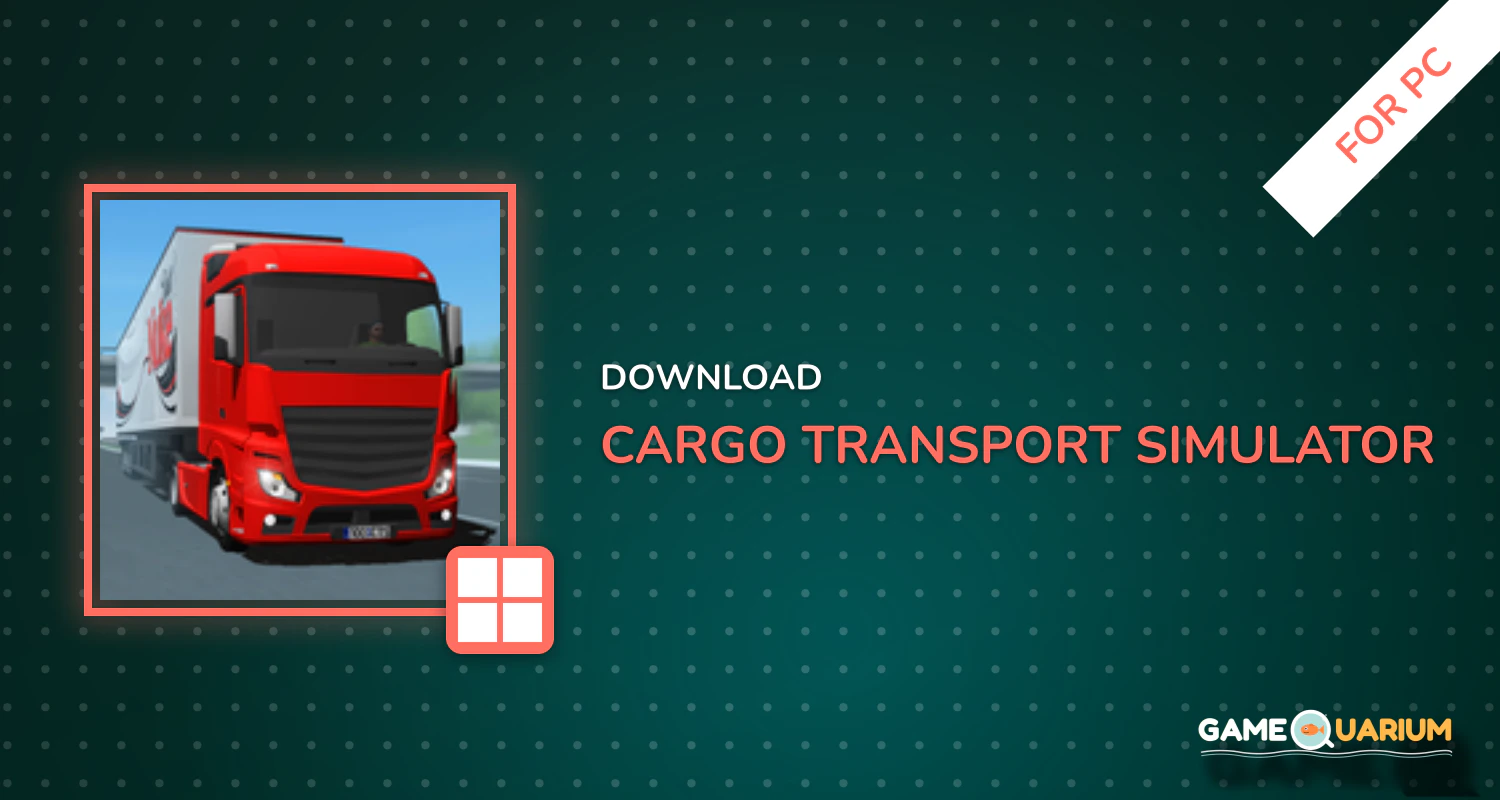 Cargo Transport Simulator for PC Cargo Transport Simulator for PC