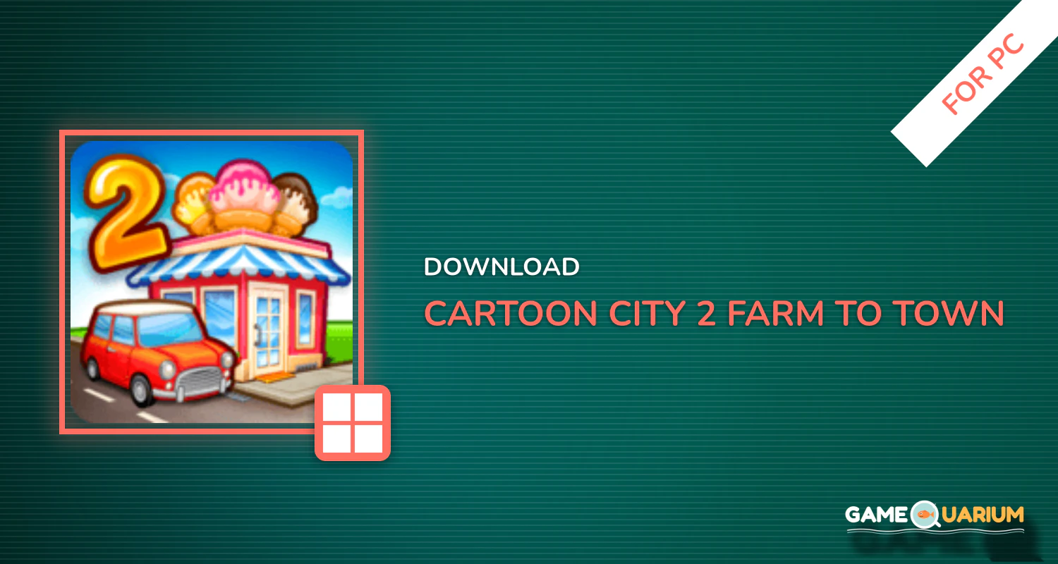 Cartoon City 2:Farm to Town.Build your home,house for PC Cartoon City 2:Farm to Town.Build your home,house for PC