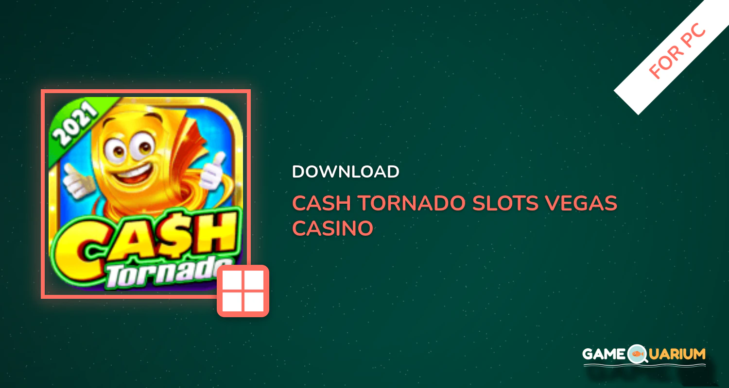 Cash Tornado Slots - Vegas Casino Slots for PC Cash Tornado Slots - Vegas Casino Slots for PC