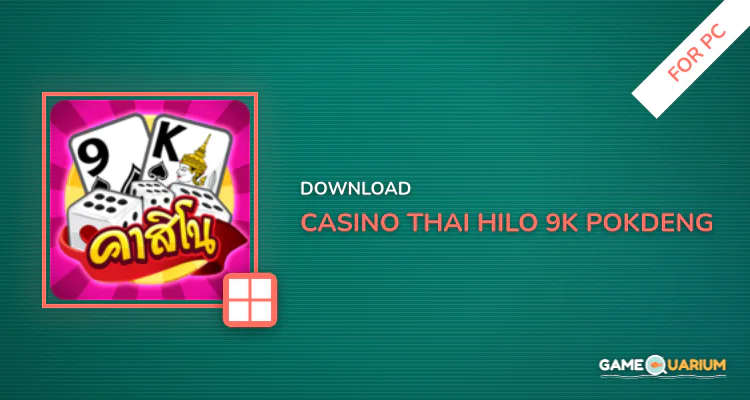 Casino Thai Hilo 9k Pokdeng Cockfighting Sexy game for PC