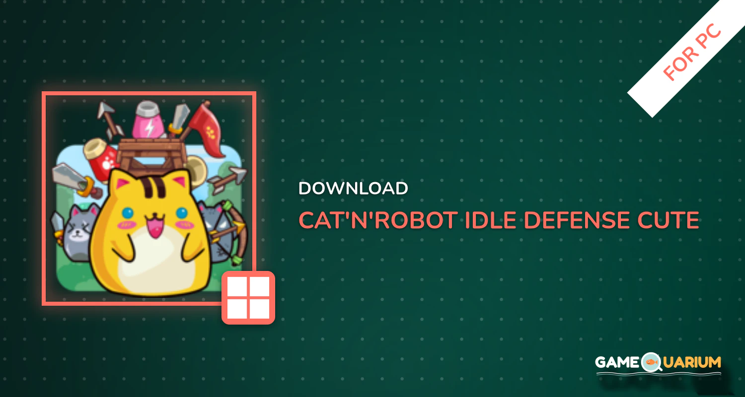 Cat'n'Robot: Idle Defense - Cute Castle TD Game for PC Cat'n'Robot: Idle Defense - Cute Castle TD Game for PC