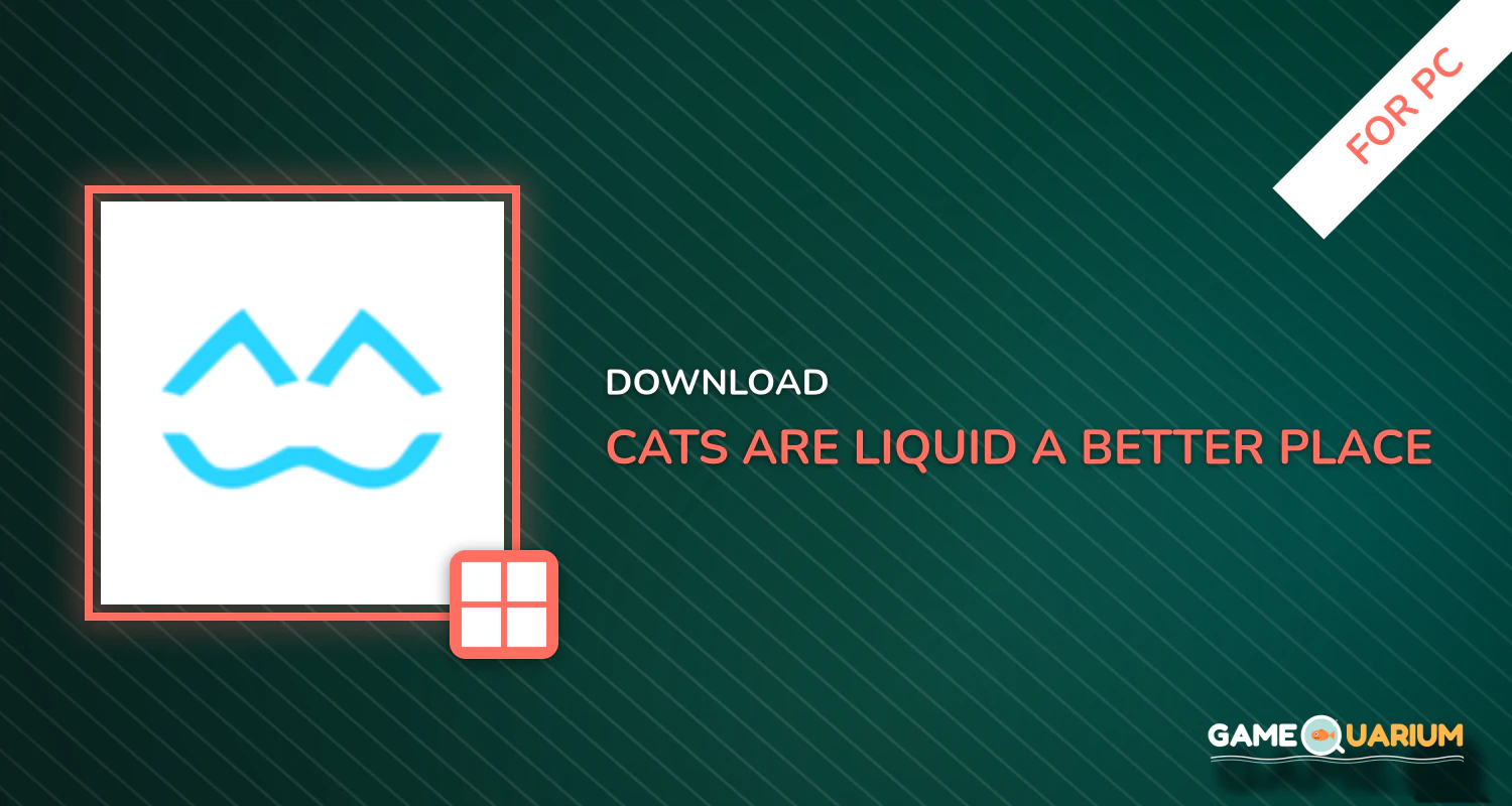 Cats are Liquid - A Better Place for PC Cats are Liquid - A Better Place for PC