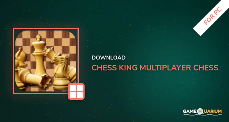 Chess King - Multiplayer Chess for PC Chess King - Multiplayer Chess for PC
