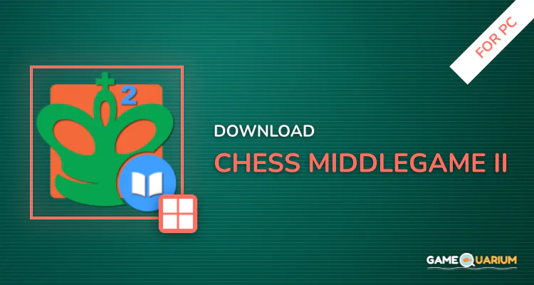 Chess Middlegame II for PC