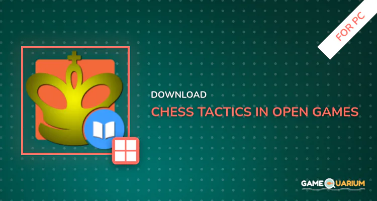 Chess Tactics in Open Games for PC Chess Tactics in Open Games for PC