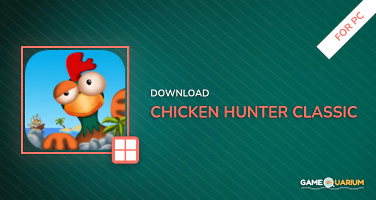 Chicken Hunter Classic for PC Chicken Hunter Classic for PC