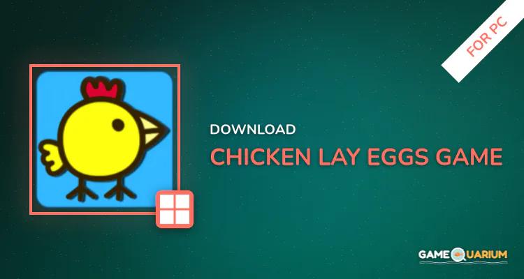 Chicken Lay Eggs Game for PC Chicken Lay Eggs Game for PC