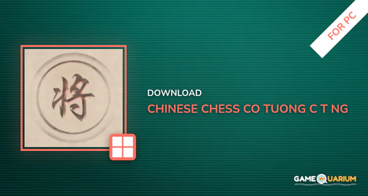 Chinese Chess - Co Tuong - Cờ Tướng for PC