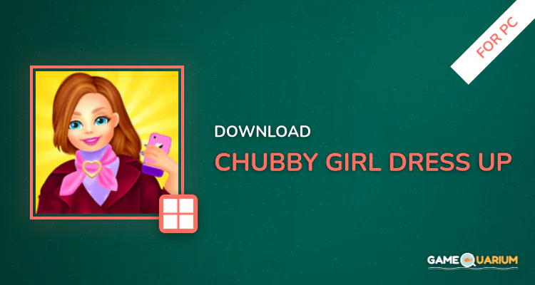 Chubby Girl Dress Up for PC Chubby Girl Dress Up for PC