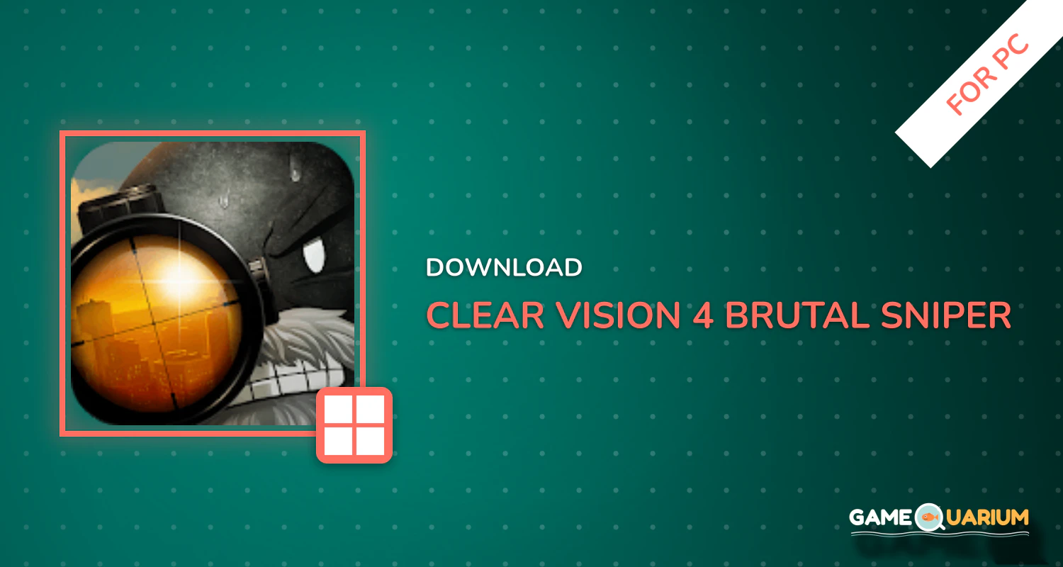Clear Vision 4 - Brutal Sniper Game for PC Clear Vision 4 - Brutal Sniper Game for PC