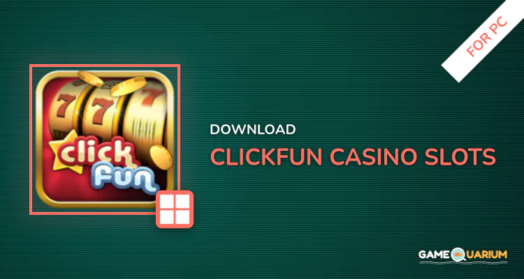 Clickfun Casino Slots for PC Clickfun Casino Slots for PC