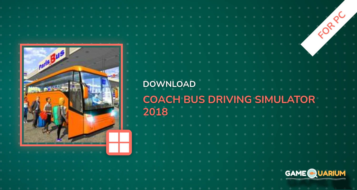 Coach Bus Driving Simulator 2018 for PC Coach Bus Driving Simulator 2018 for PC