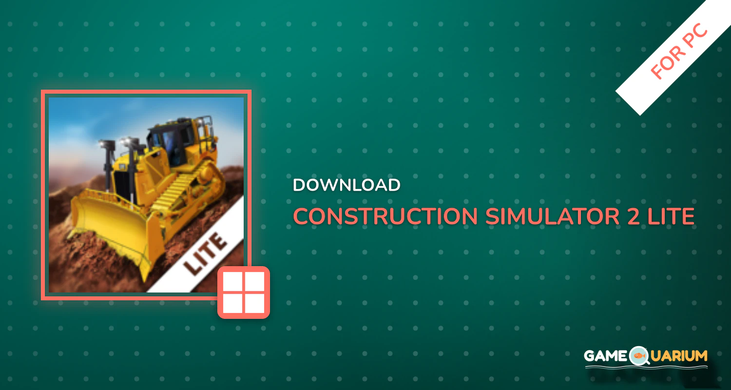 Construction Simulator 2 Lite for PC Construction Simulator 2 Lite for PC