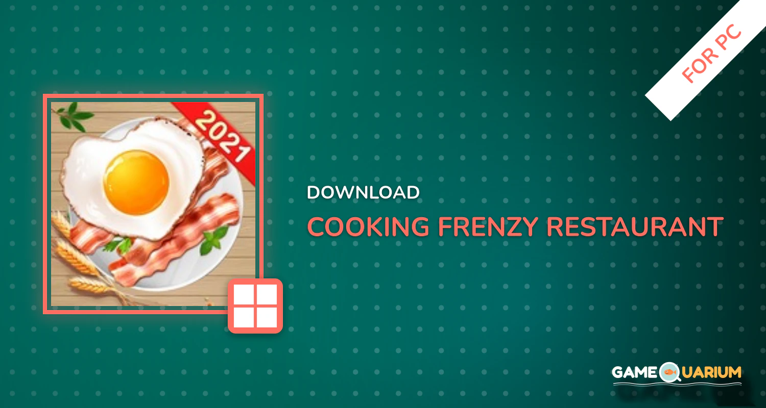 Cooking Frenzy®️ Restaurant Cooking Game for PC Cooking Frenzy®️ Restaurant Cooking Game for PC