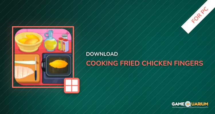 Cooking Fried Chicken Fingers for PC Cooking Fried Chicken Fingers for PC
