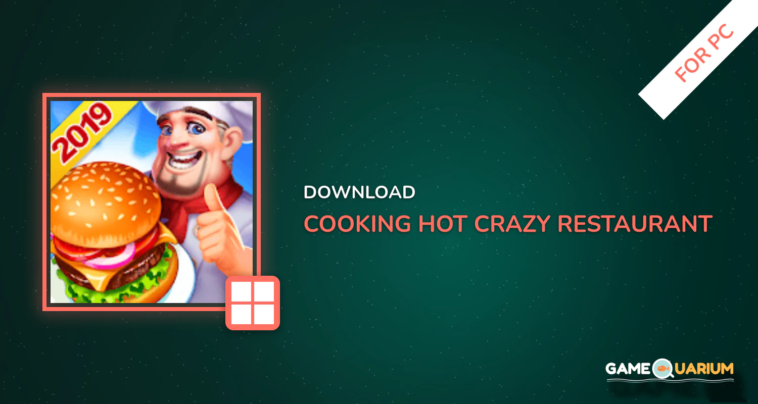 Cooking Hot - Crazy Restaurant Kitchen Game for PC Cooking Hot - Crazy Restaurant Kitchen Game for PC