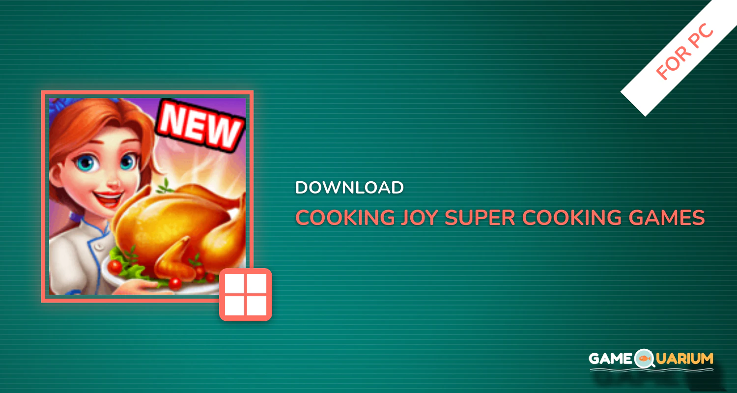 Cooking Joy - Super Cooking Games, Best Cook! for PC