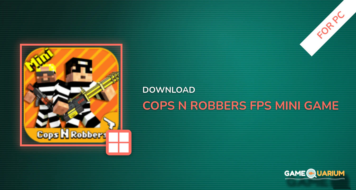 Cops N Robbers - FPS Mini Game for PC Cops N Robbers - FPS Mini Game for PC