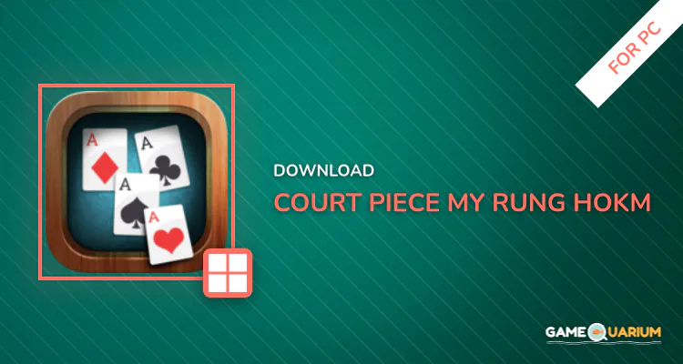 Court Piece - My Rung & HOKM for PC
