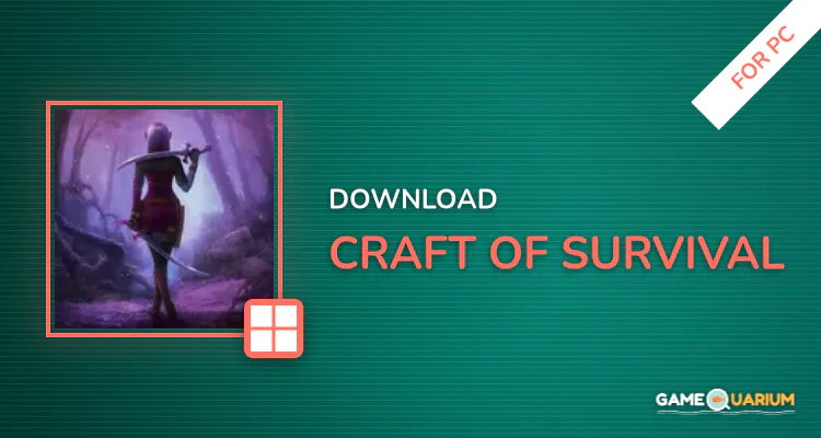 Craft of Survival for PC Craft of Survival for PC
