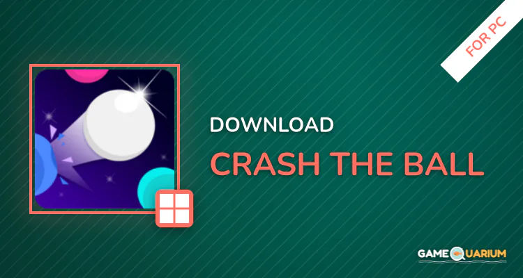 Crash The Ball for PC Crash The Ball for PC