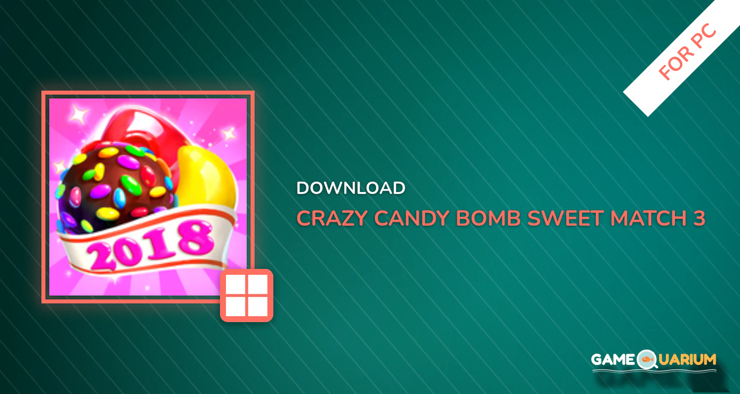 Crazy Candy Bomb - Sweet match 3 game for PC
