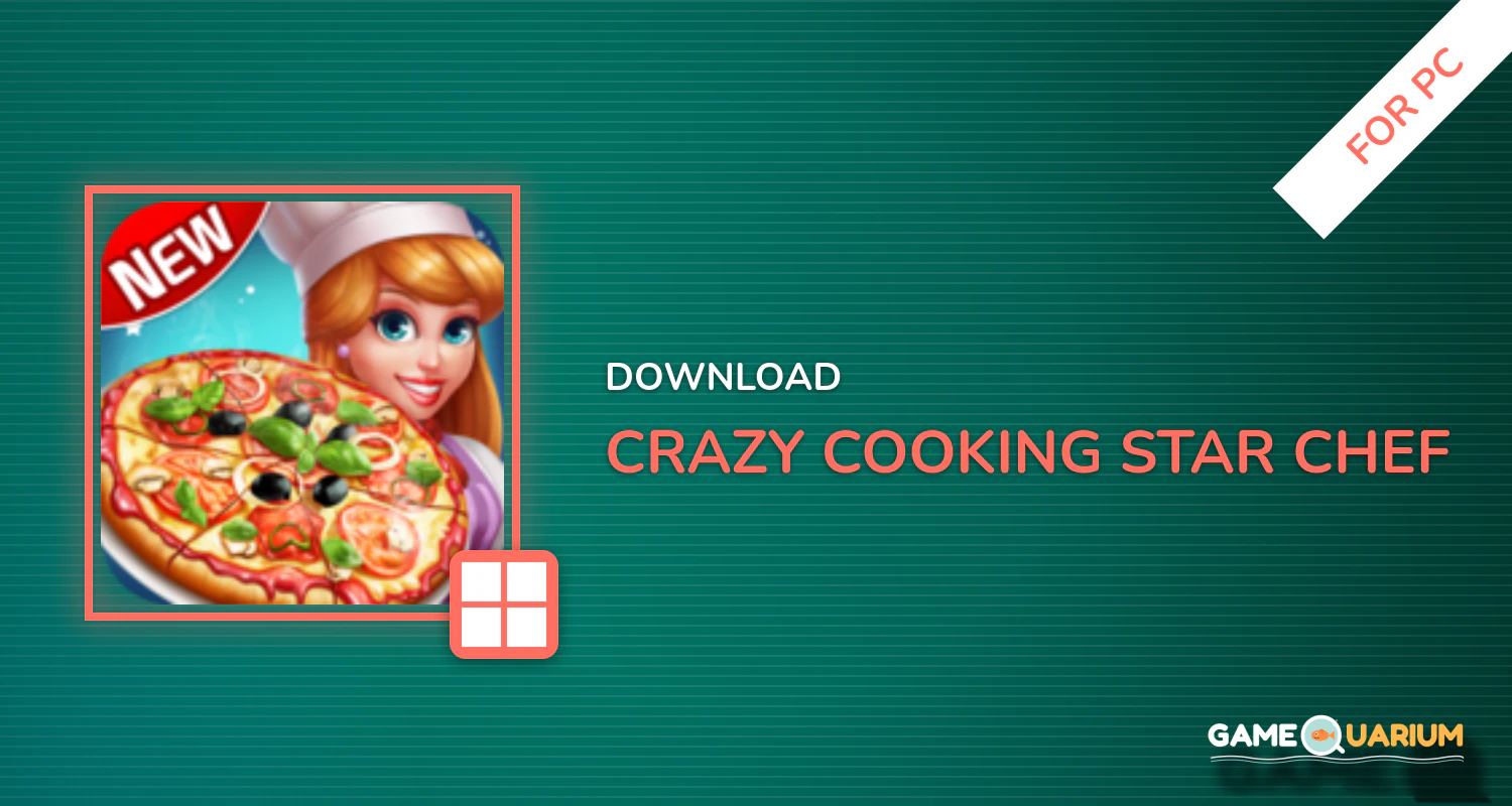 Crazy Cooking - Star Chef for PC Crazy Cooking - Star Chef for PC