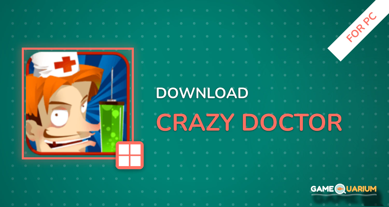 Crazy Doctor for PC Crazy Doctor for PC
