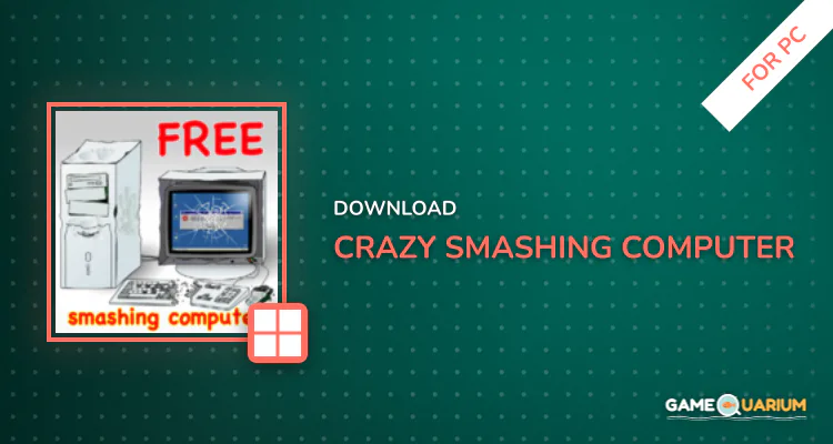 Crazy Smashing Computer for PC