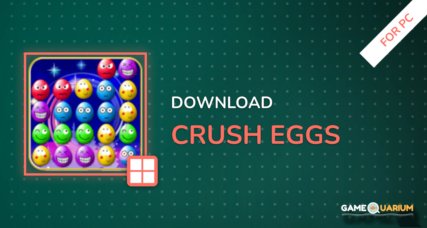 Crush Eggs for PC