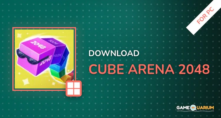 Cube Arena 2048 for PC Cube Arena 2048 for PC