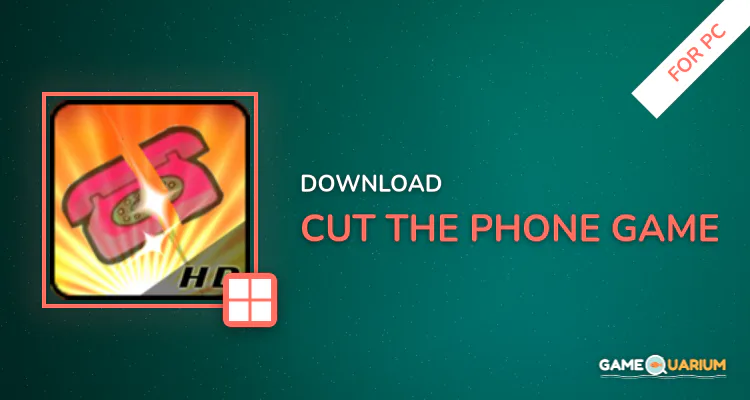 Cut the phone game for PC