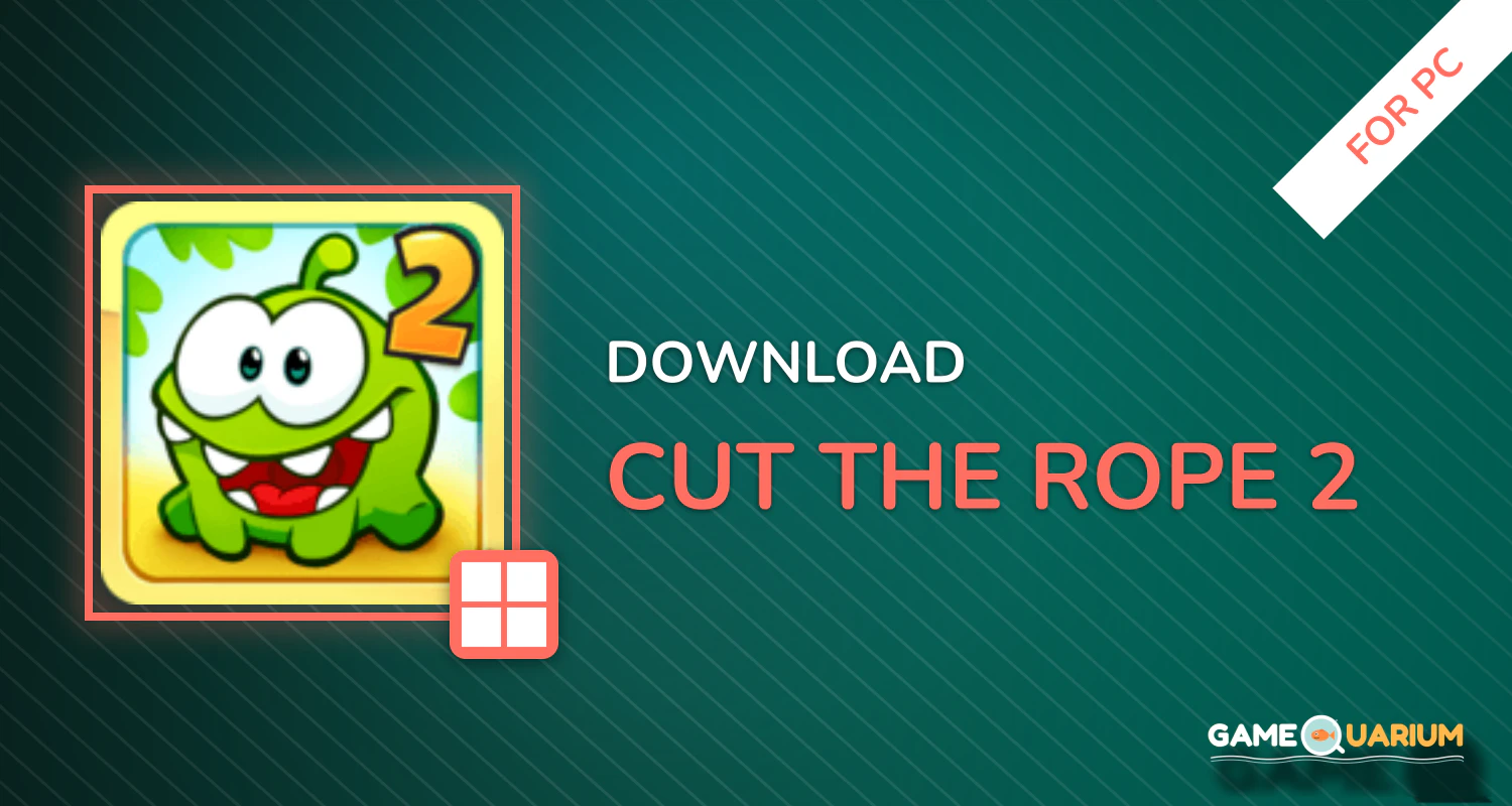 Cut the Rope 2 for PC Cut the Rope 2 for PC