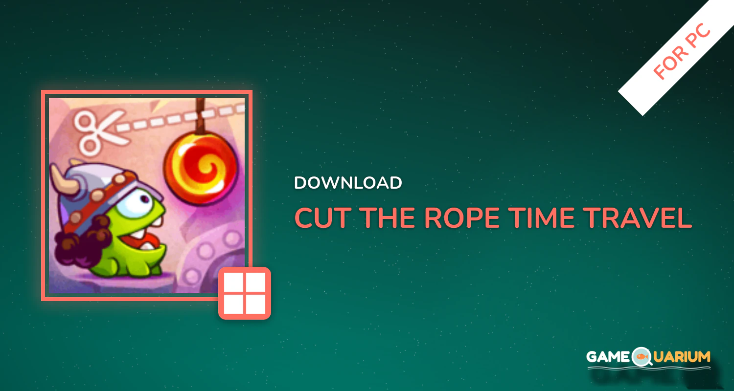 Cut the Rope: Time Travel for PC Cut the Rope: Time Travel for PC