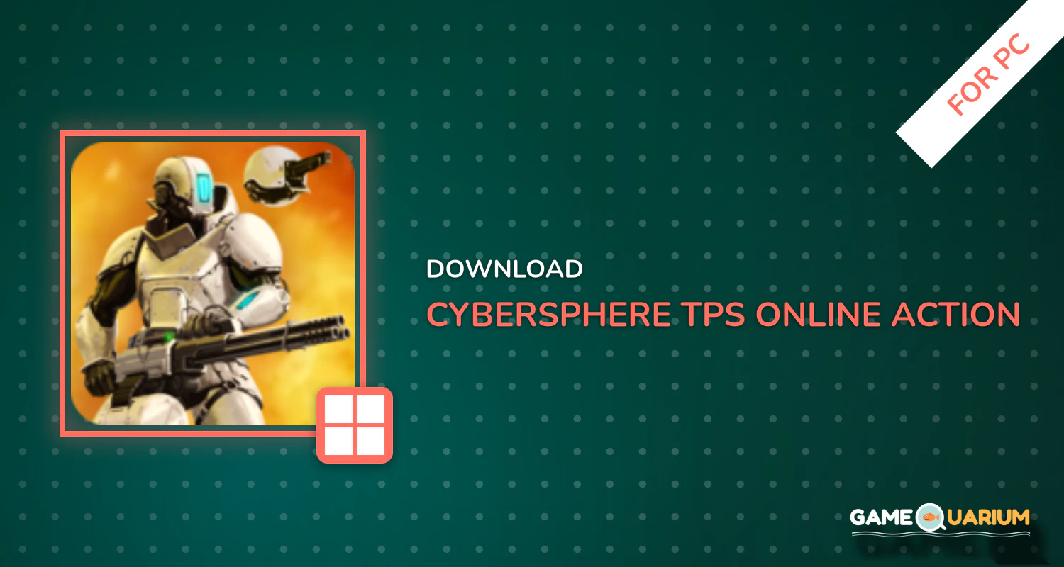 CyberSphere: TPS Online Action Game for PC CyberSphere: TPS Online Action Game for PC