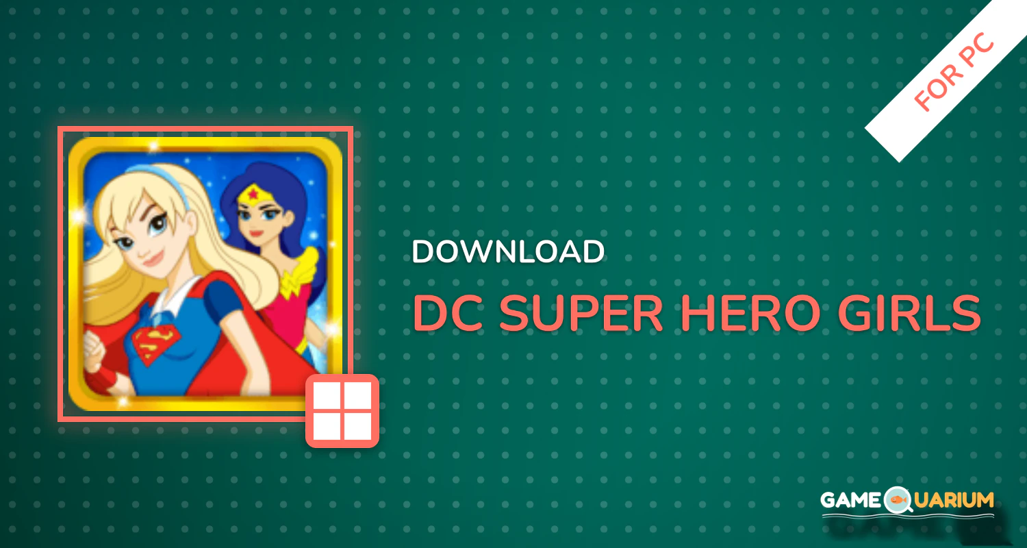 DC Super Hero Girls™ for PC DC Super Hero Girls™ for PC