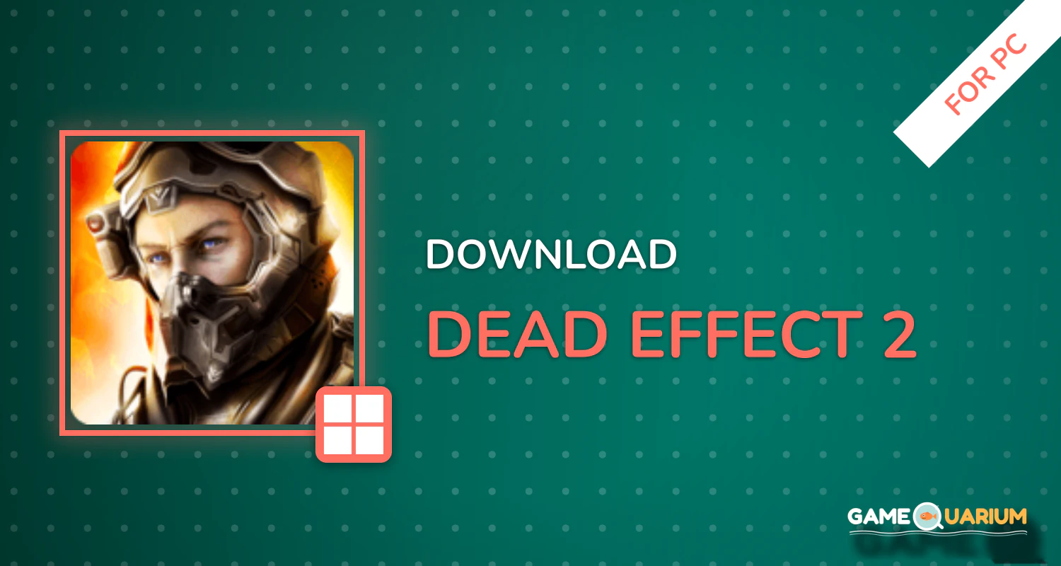 Dead Effect 2 for PC Dead Effect 2 for PC
