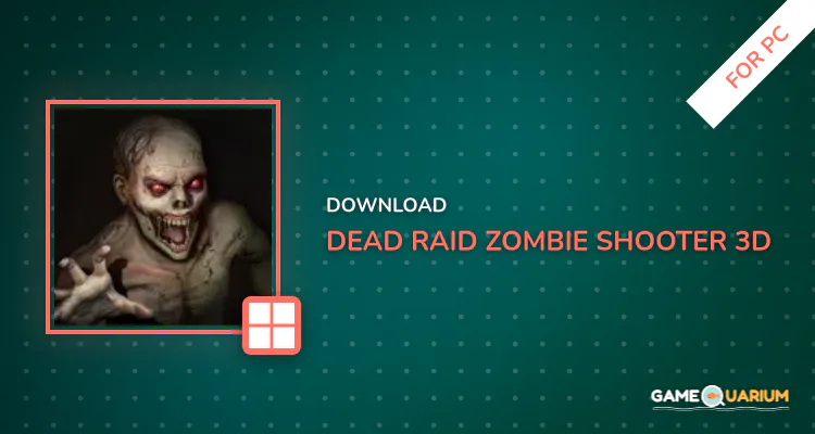 Dead Raid — Zombie Shooter 3D for PC Dead Raid — Zombie Shooter 3D for PC