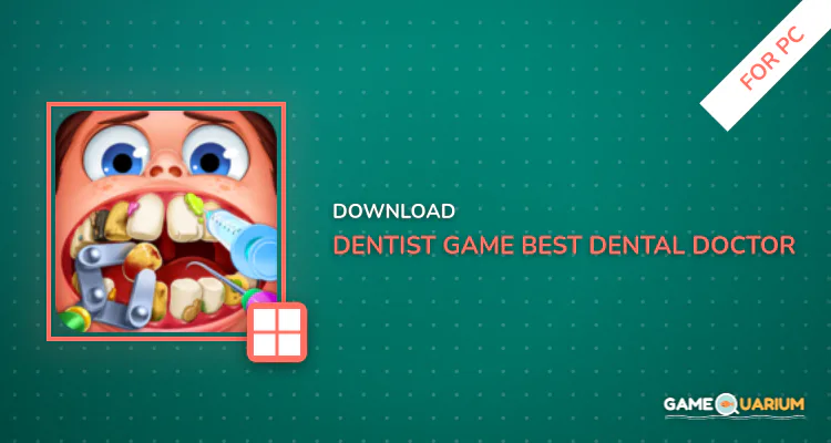 Dentist Game - Best Dental Doctor Games for Kids for PC