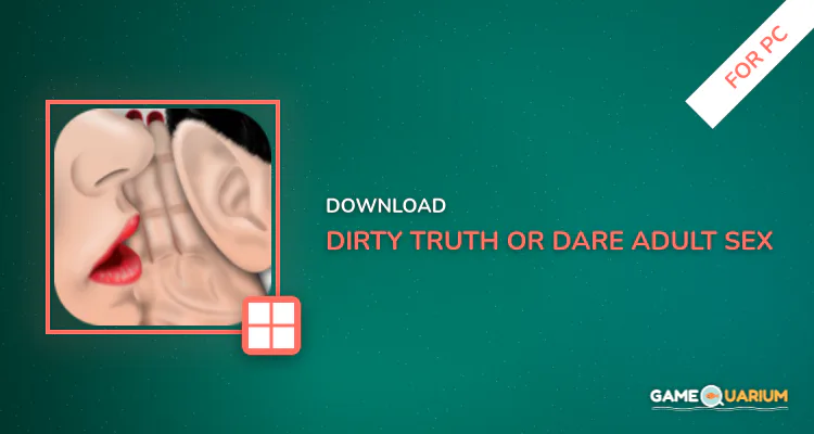 Dirty Truth or Dare Adult Sex Game for Couples for PC