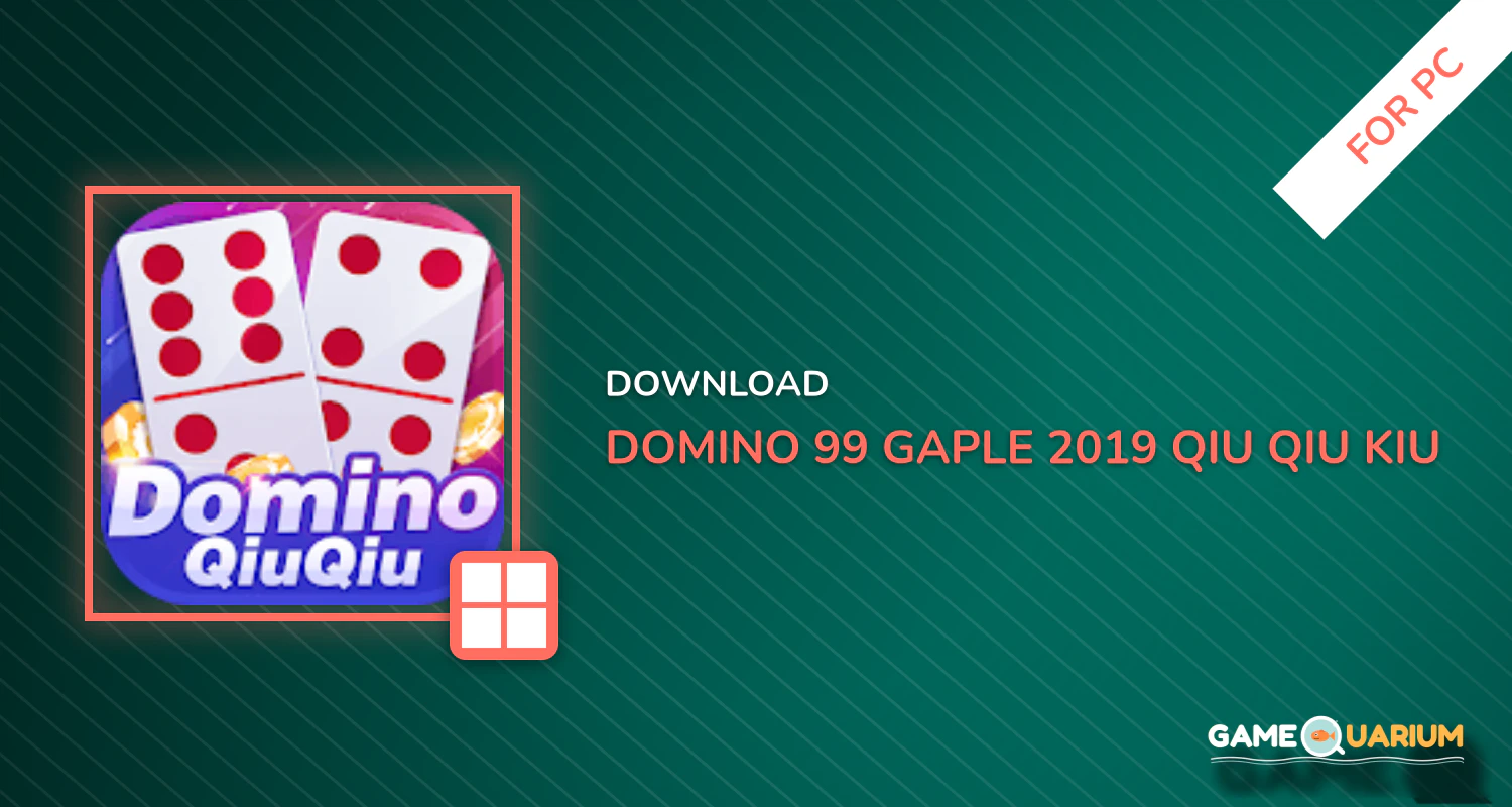 Domino 99 Gaple 2019 Qiu Qiu Kiu Kiu Poker for PC Domino 99 Gaple 2019 Qiu Qiu Kiu Kiu Poker for PC