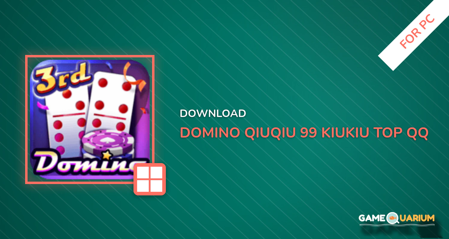 Domino QiuQiu 99(KiuKiu)-Top qq game online for PC Domino QiuQiu 99(KiuKiu)-Top qq game online for PC
