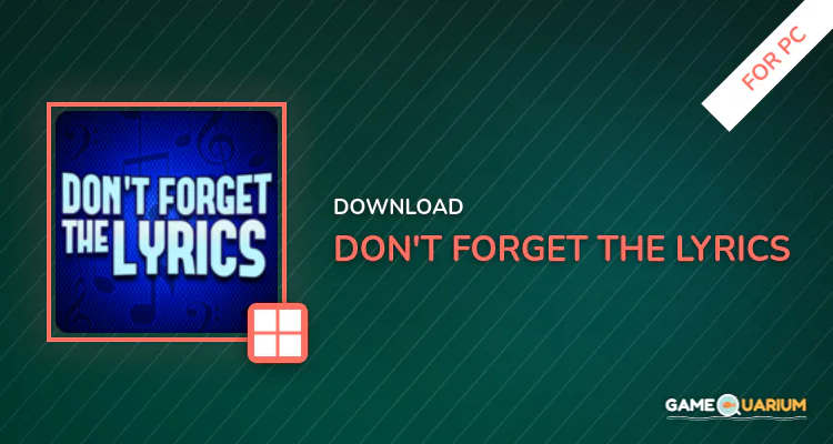 Don't Forget the Lyrics for PC Don't Forget the Lyrics for PC