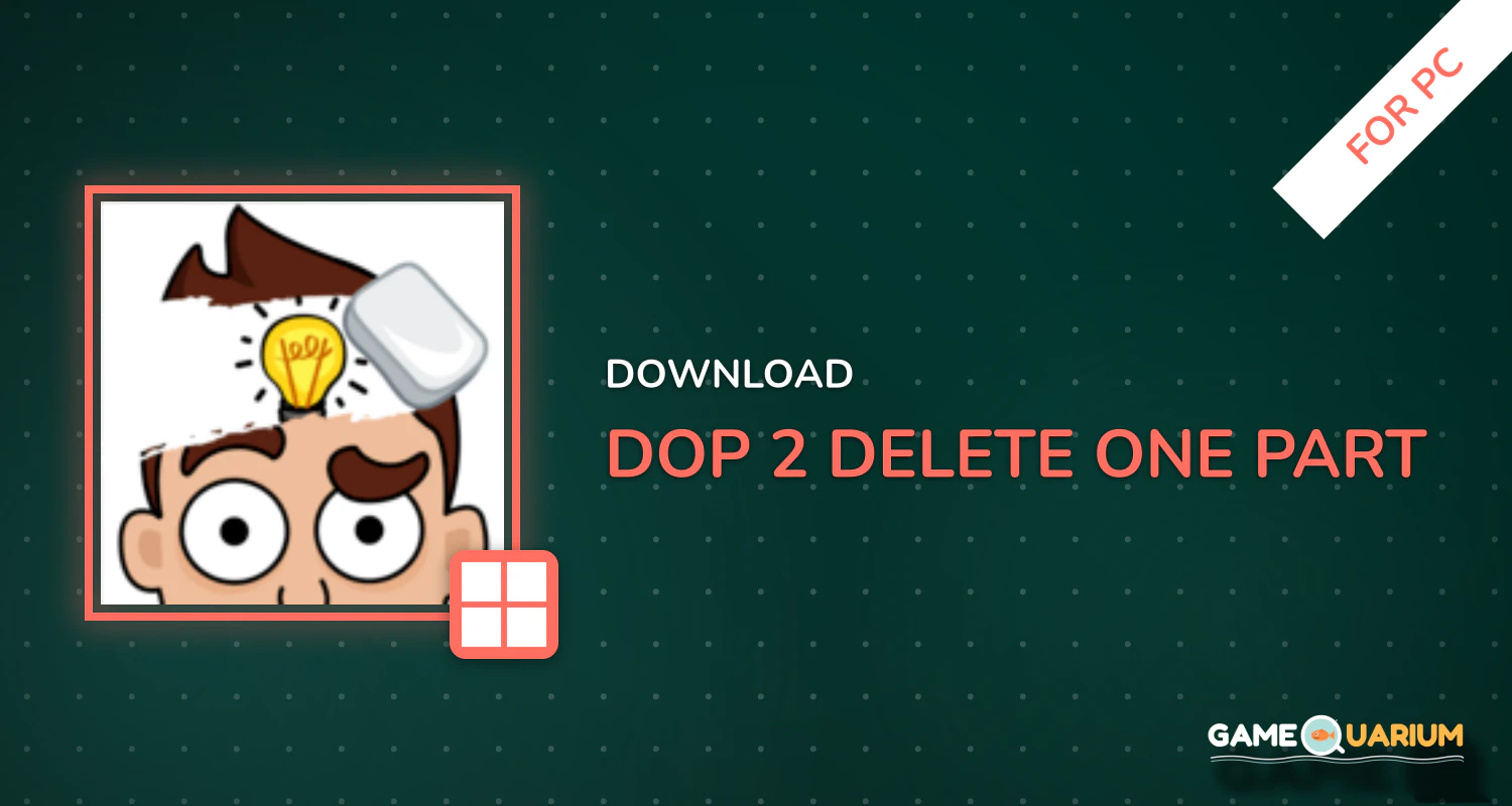 DOP 2: Delete One Part for PC