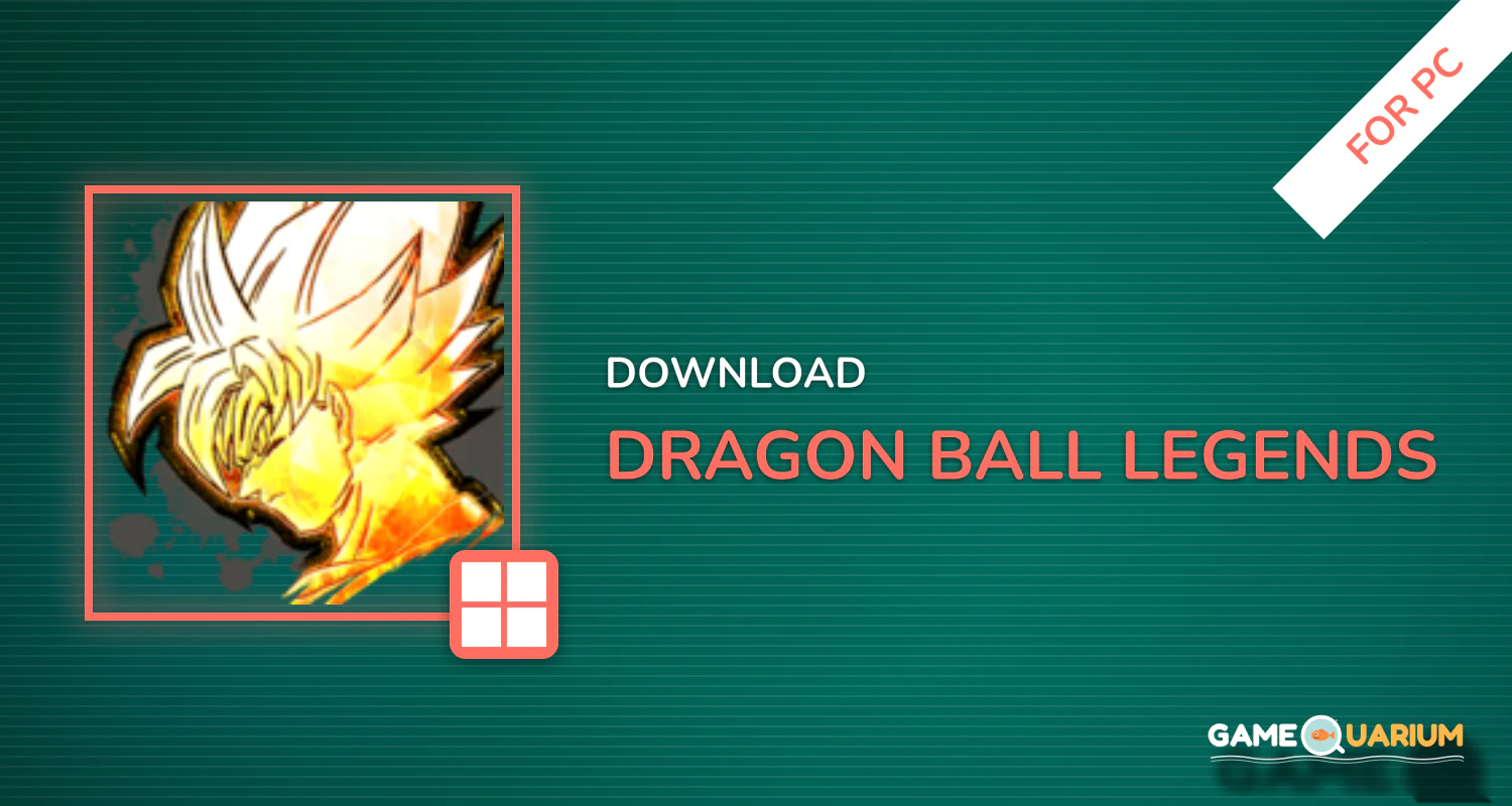DRAGON BALL LEGENDS for PC DRAGON BALL LEGENDS for PC