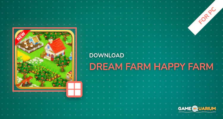 Dream Farm (Happy Farm) for PC