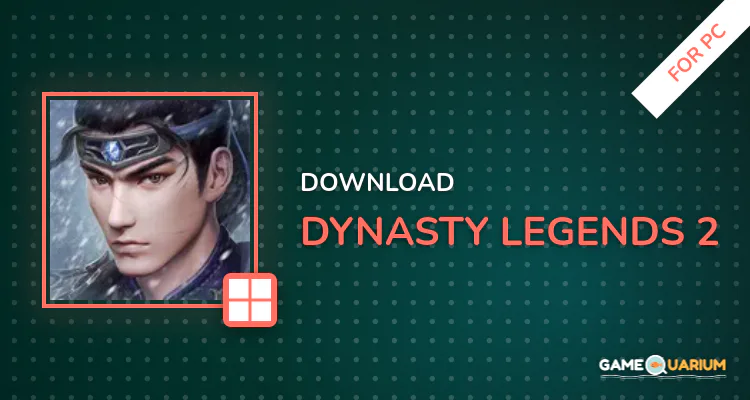 Dynasty Legends 2 for PC Dynasty Legends 2 for PC