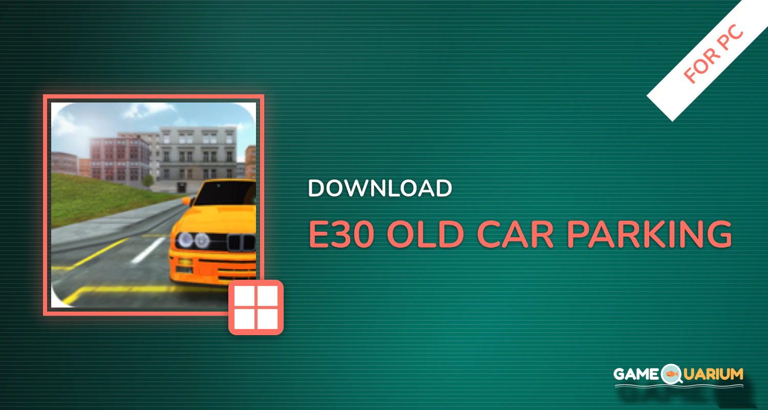 E30 Old Car Parking for PC E30 Old Car Parking for PC