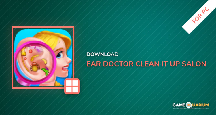 Ear Doctor - Clean It Up Salon for PC Ear Doctor - Clean It Up Salon for PC