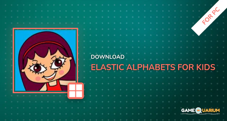 Elastic Alphabets® for kids for PC